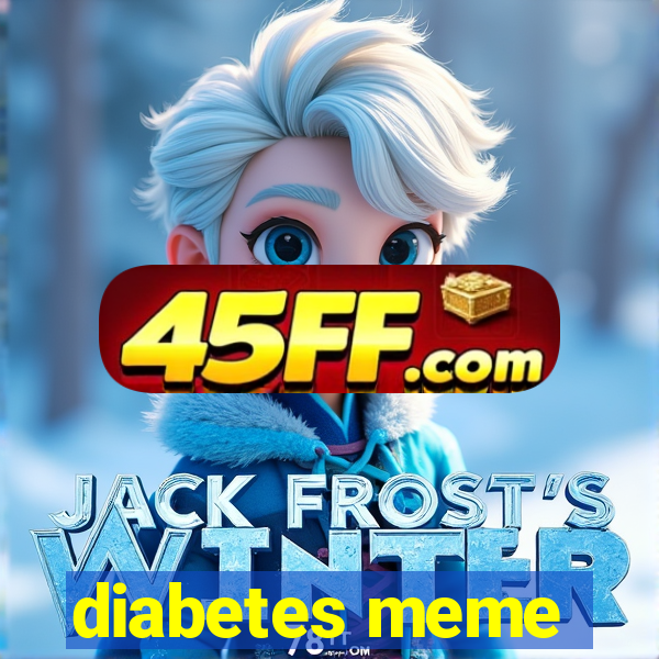 diabetes meme